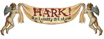 HARK! Holiday show & sale opens Dec. 7, 2012
