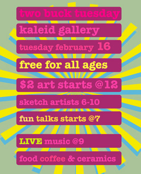 TWO BUCK Tuesday at KALEID February 16th